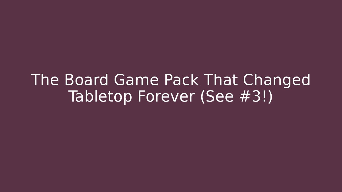 The Board Game Pack That Changed Tabletop Forever (See #3!) - Create More Assets