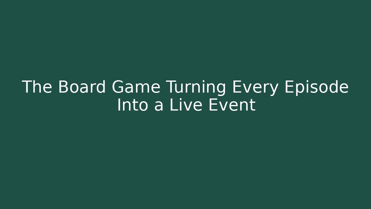 The Board Game Turning Every Episode Into a Live Event