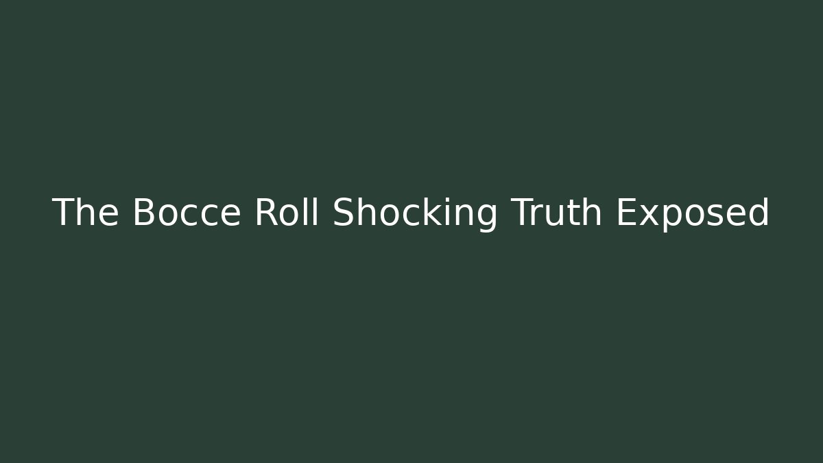 The Bocce Roll Shocking Truth Exposed - Create More Assets