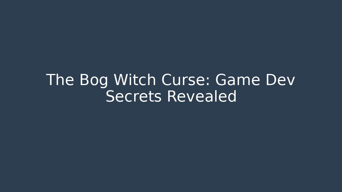 The Bog Witch Curse: Game Dev Secrets Revealed - Create More Assets
