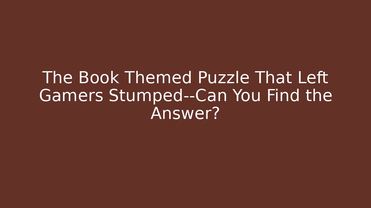 The Book Themed Puzzle That Left Gamers Stumped—Can You Find the Answer?