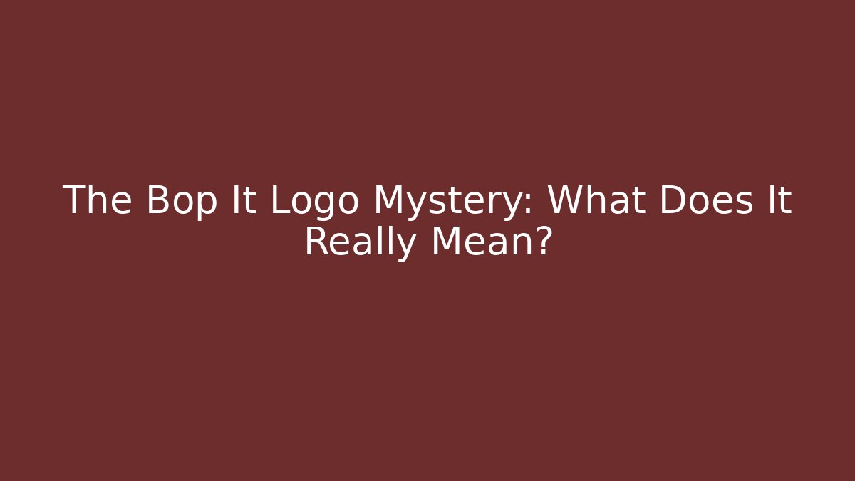 The Bop It Logo Mystery: What Does It Really Mean?