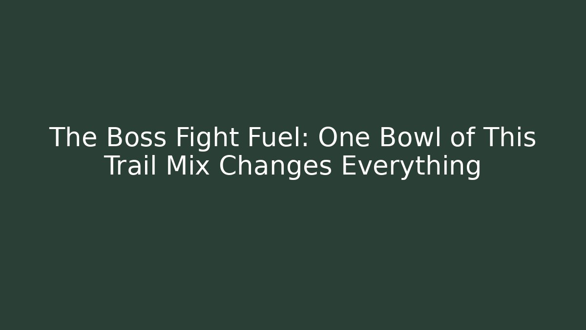 The Boss Fight Fuel: One Bowl of This Trail Mix Changes Everything