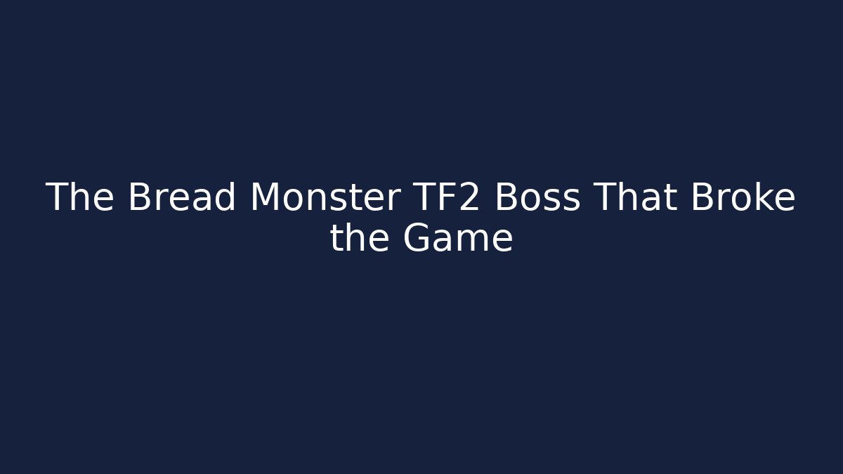 The Bread Monster TF2 Boss That Broke the Game