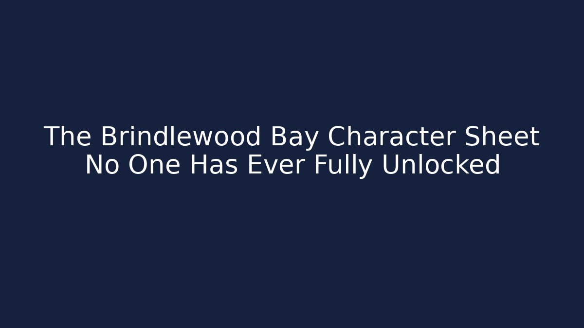 The Brindlewood Bay Character Sheet No One Has Ever Fully Unlocked