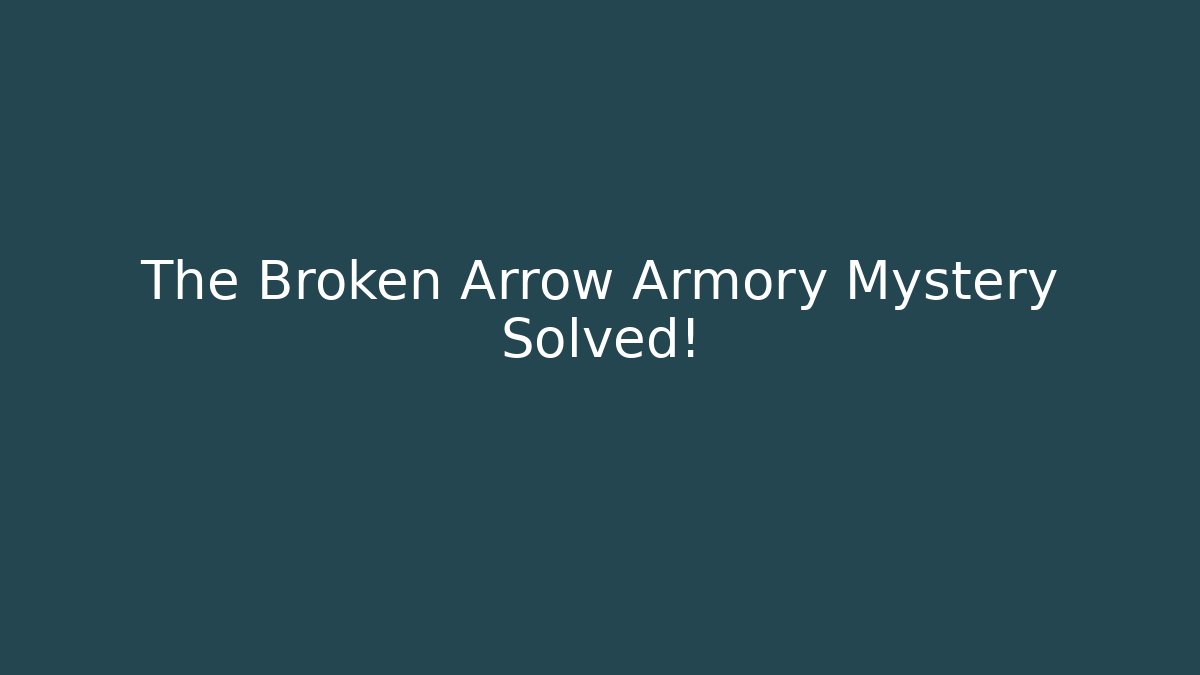 The Broken Arrow Armory Mystery Solved! - Create More Assets