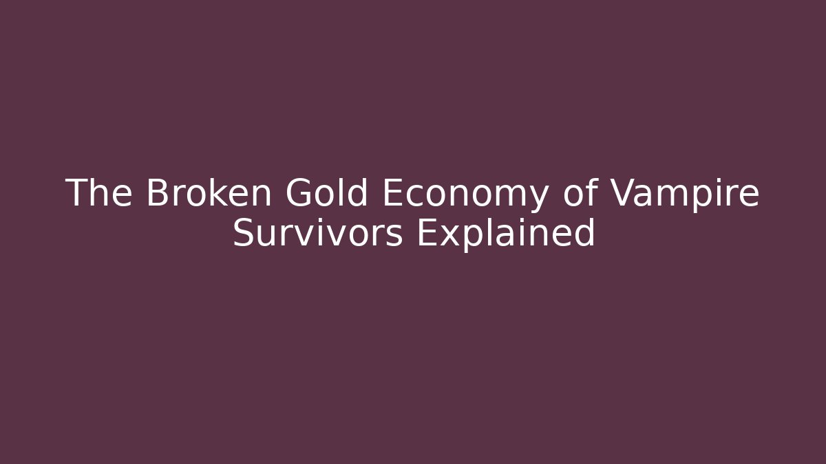 The Broken Gold Economy of Vampire Survivors Explained