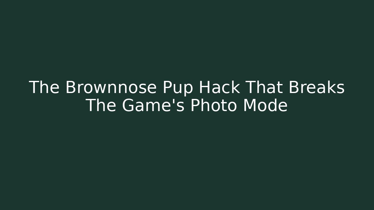 The Brownnose Pup Hack That Breaks The Game's Photo Mode