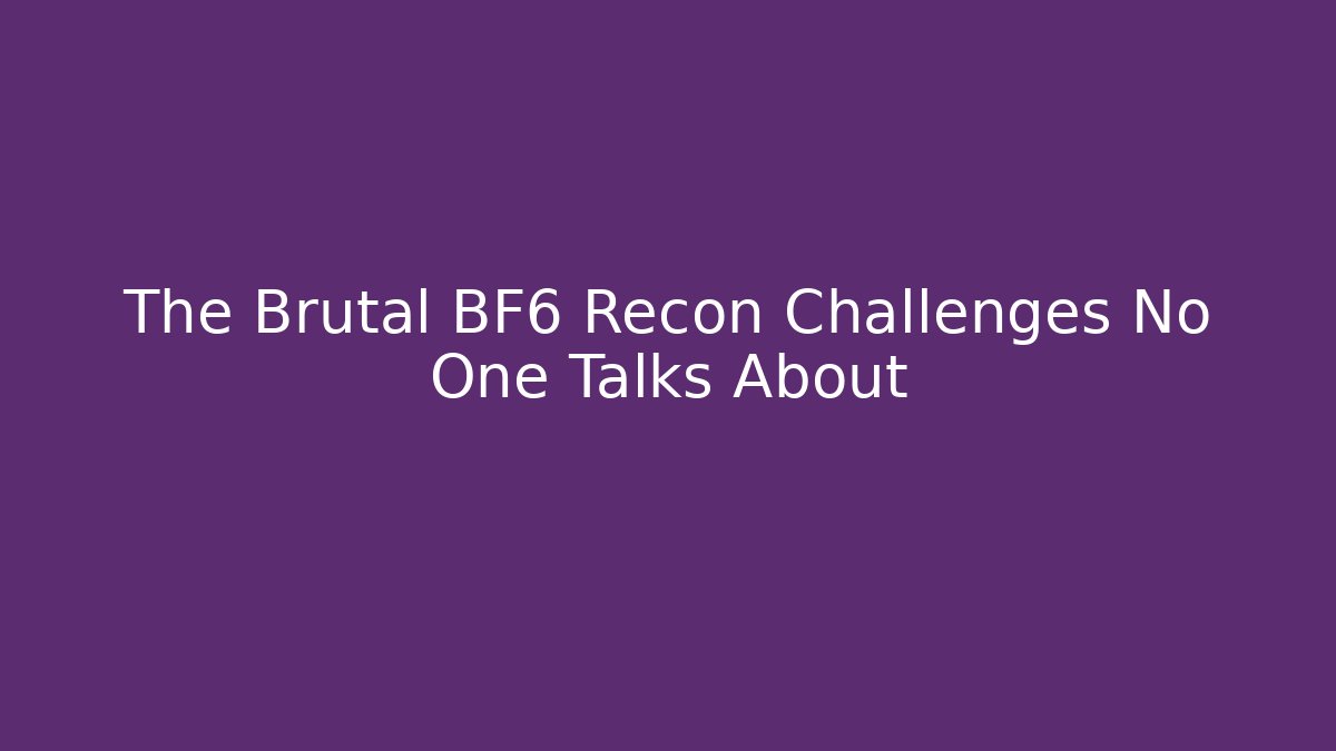 The Brutal BF6 Recon Challenges No One Talks About