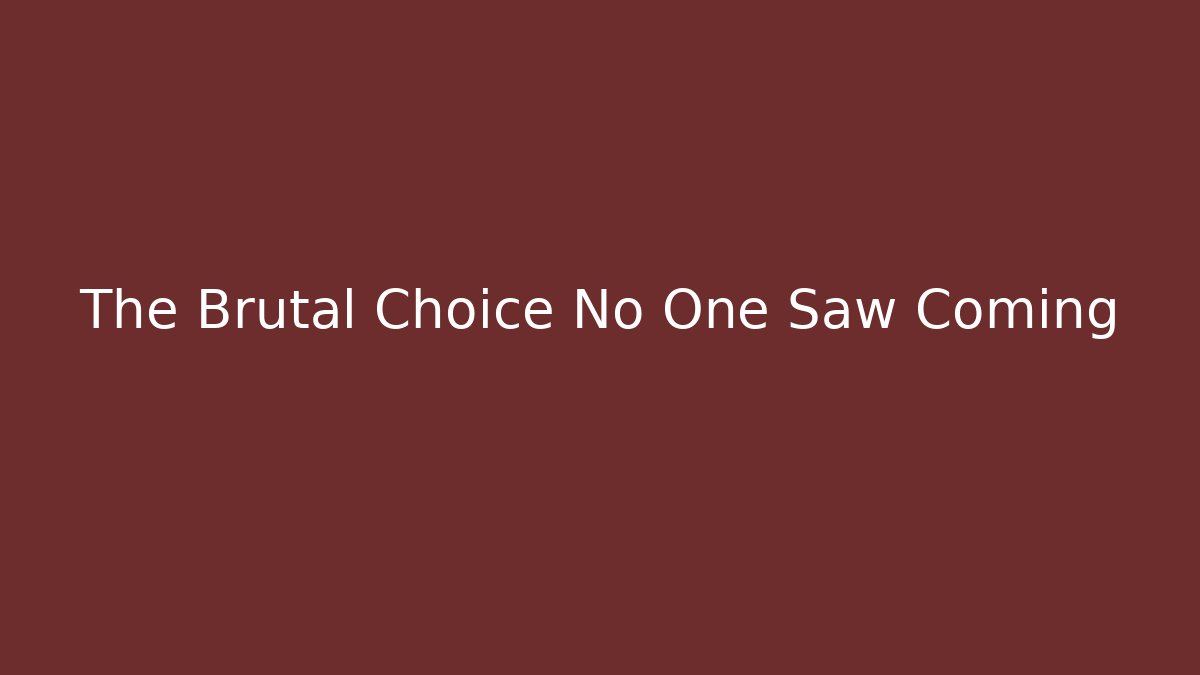 The Brutal Choice No One Saw Coming - Create More Assets