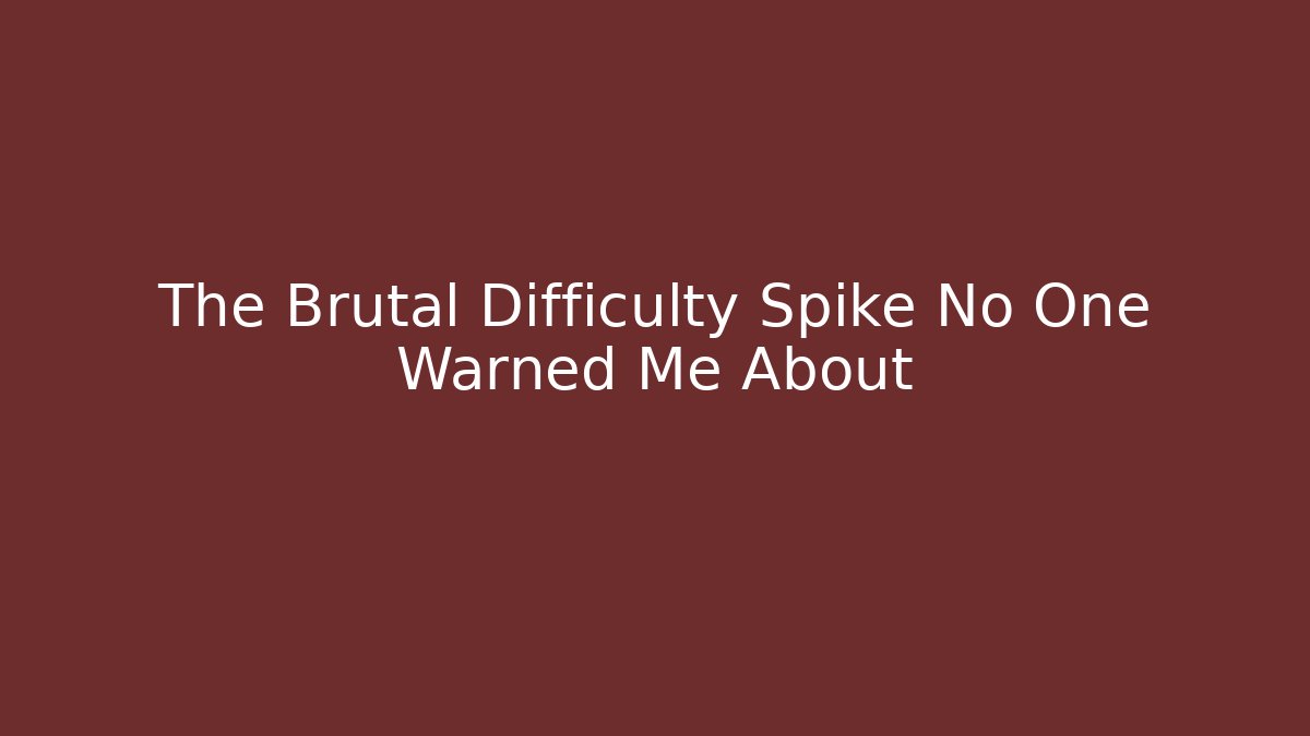 The Brutal Difficulty Spike No One Warned Me About - Create More Assets