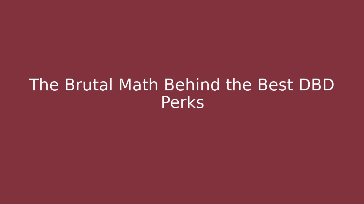 The Brutal Math Behind the Best DBD Perks