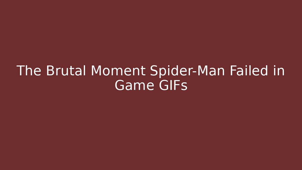 The Brutal Moment Spider-Man Failed in Game GIFs