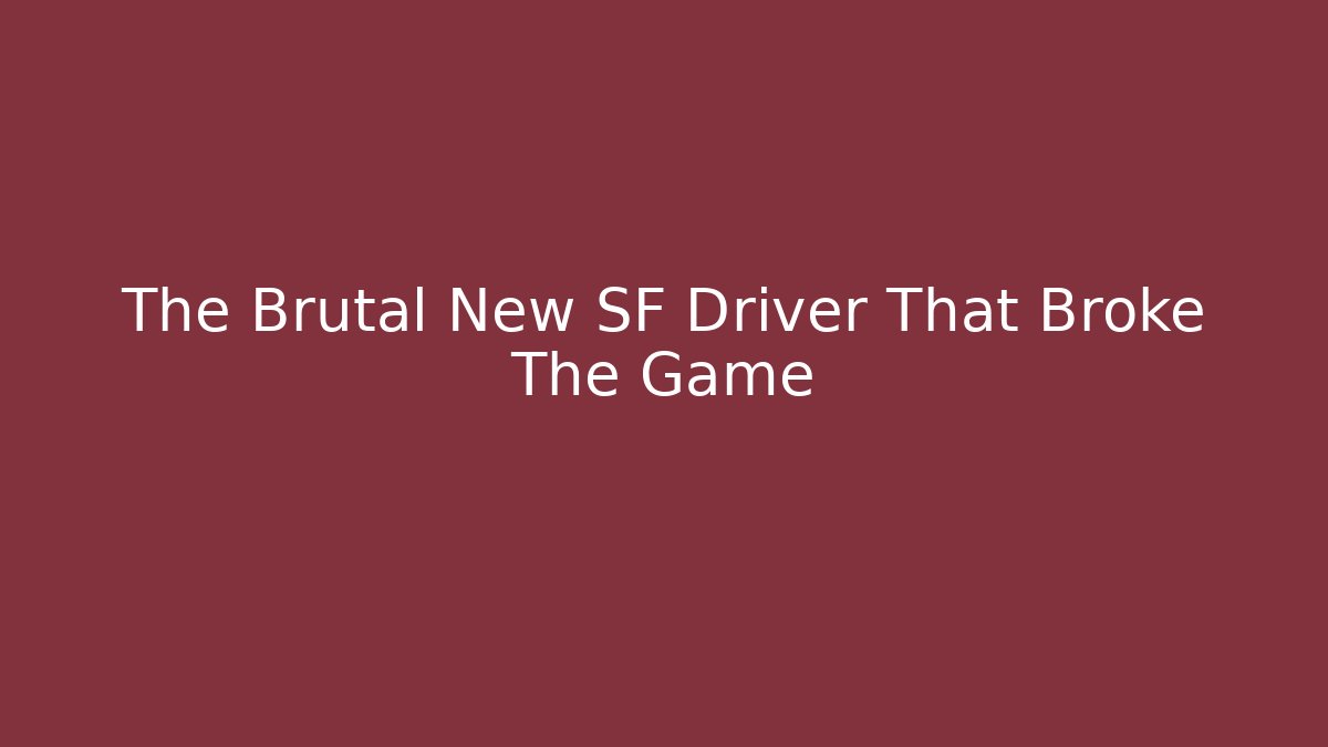 The Brutal New SF Driver That Broke The Game