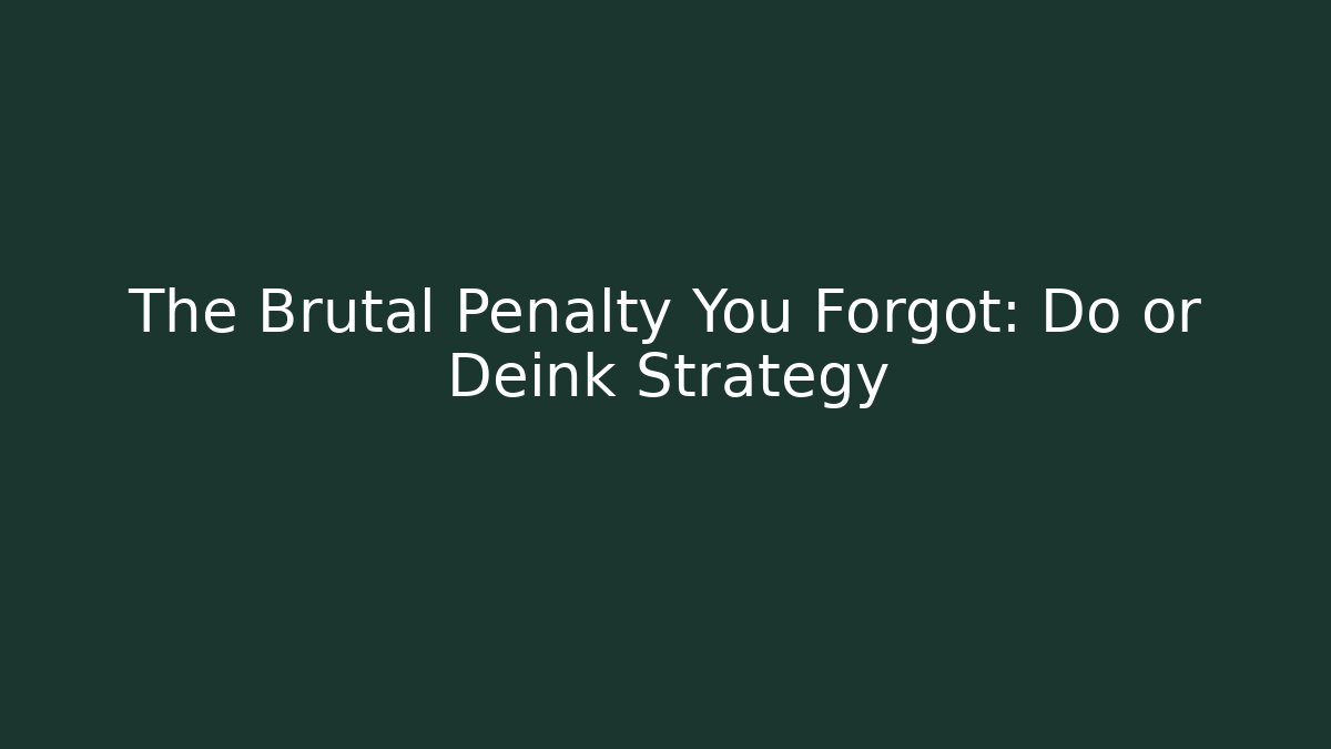 The Brutal Penalty You Forgot: Do or Deink Strategy