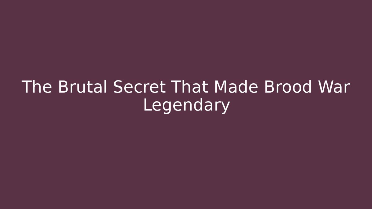 The Brutal Secret That Made Brood War Legendary