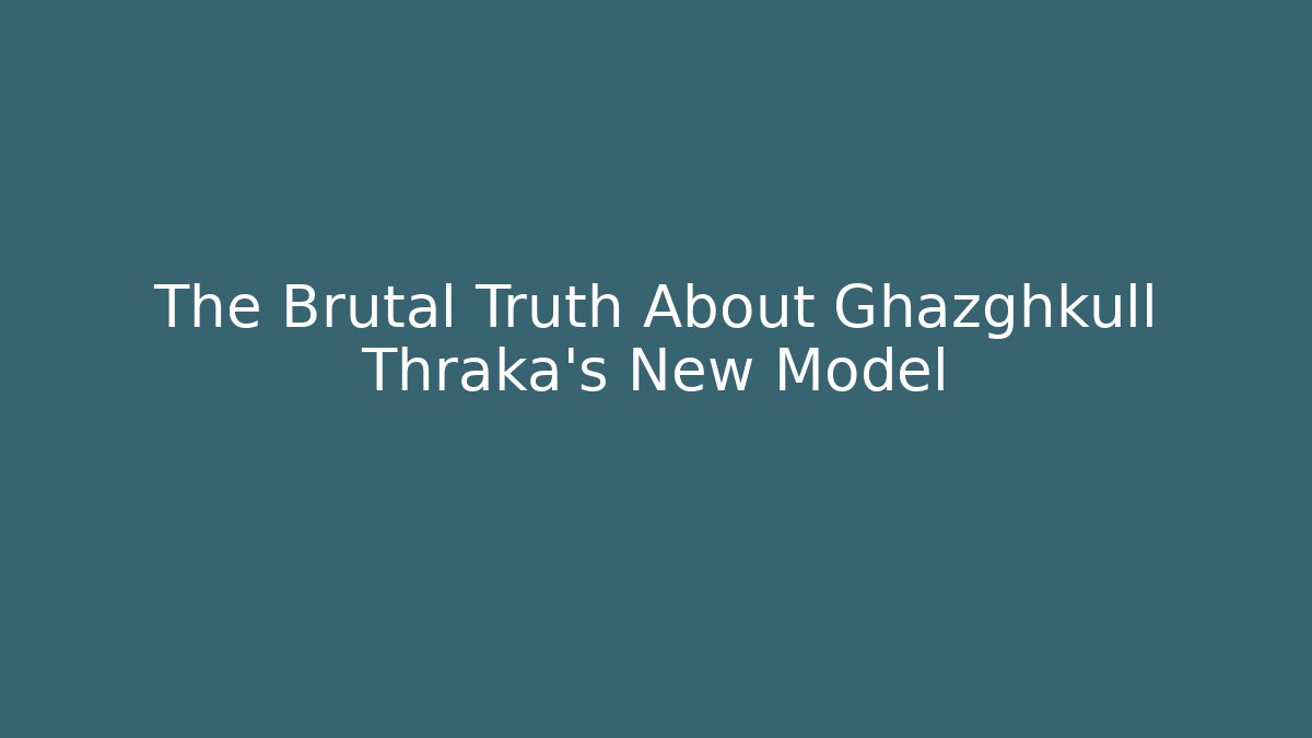 The Brutal Truth About Ghazghkull Thraka's New Model