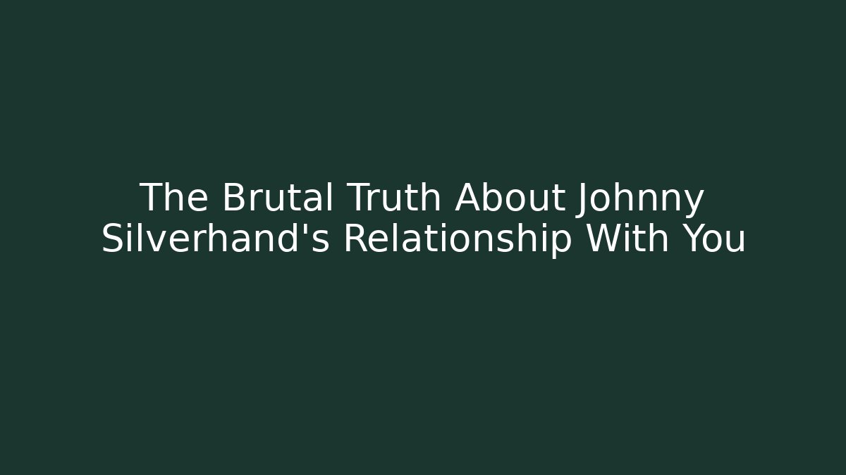 The Brutal Truth About Johnny Silverhand's Relationship With You