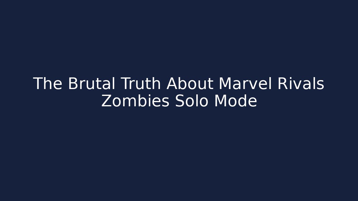 The Brutal Truth About Marvel Rivals Zombies Solo Mode - Create More Assets