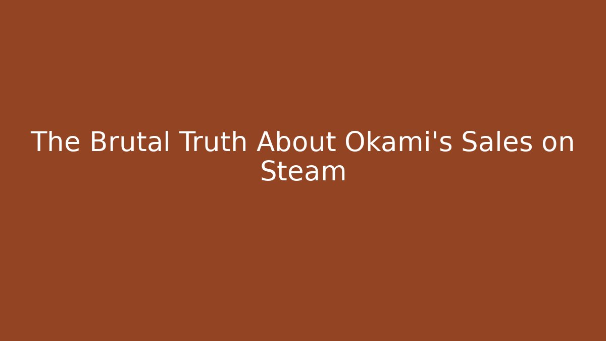 The Brutal Truth About Okami’s Sales on Steam