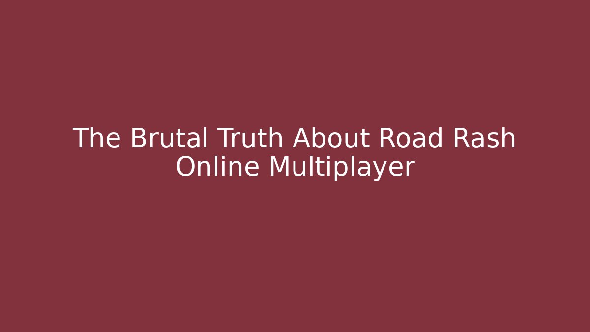 The Brutal Truth About Road Rash Online Multiplayer - Create More Assets