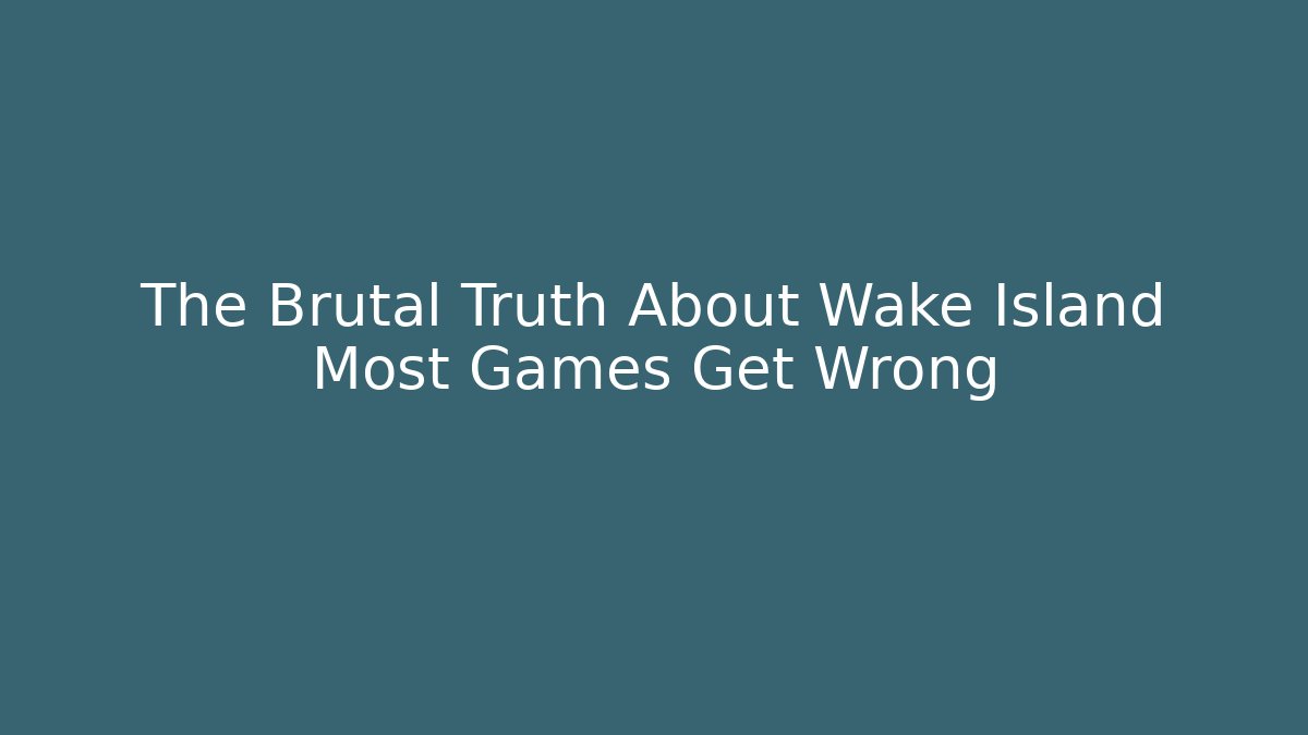 The Brutal Truth About Wake Island Most Games Get Wrong
