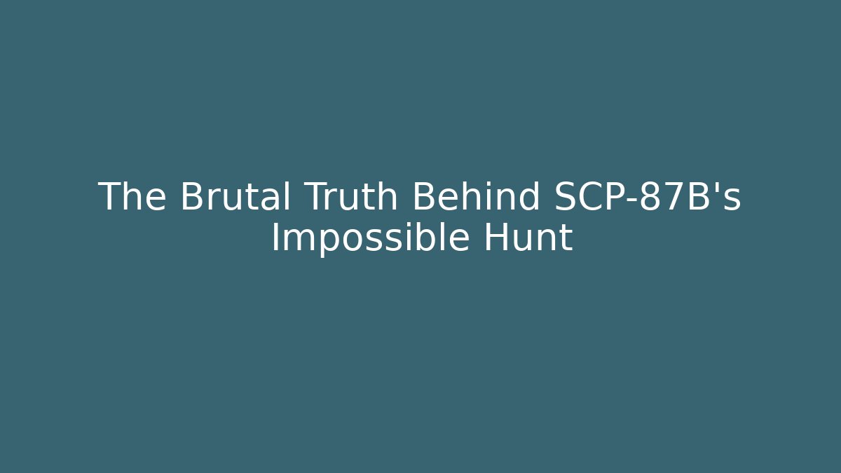 The Brutal Truth Behind SCP-87B's Impossible Hunt - Create More Assets