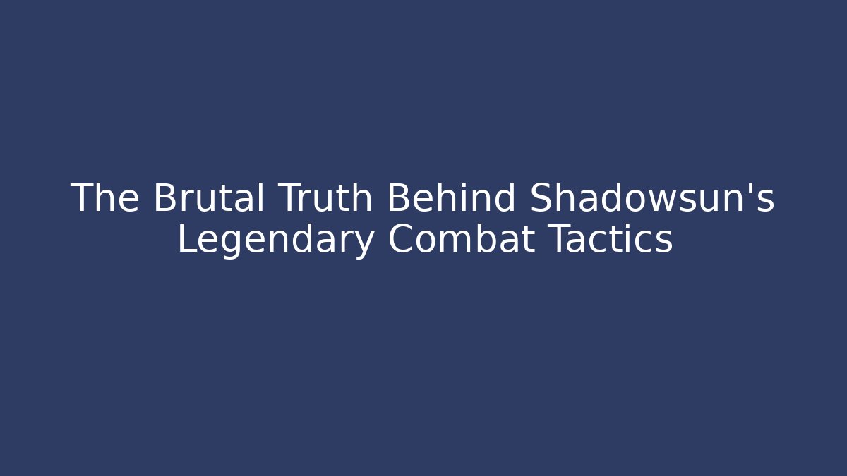 The Brutal Truth Behind Shadowsun's Legendary Combat Tactics