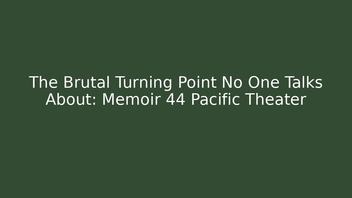 The Brutal Turning Point No One Talks About: Memoir 44 Pacific Theater