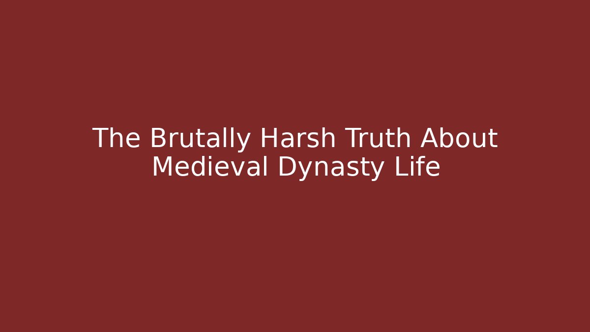 The Brutally Harsh Truth About Medieval Dynasty Life