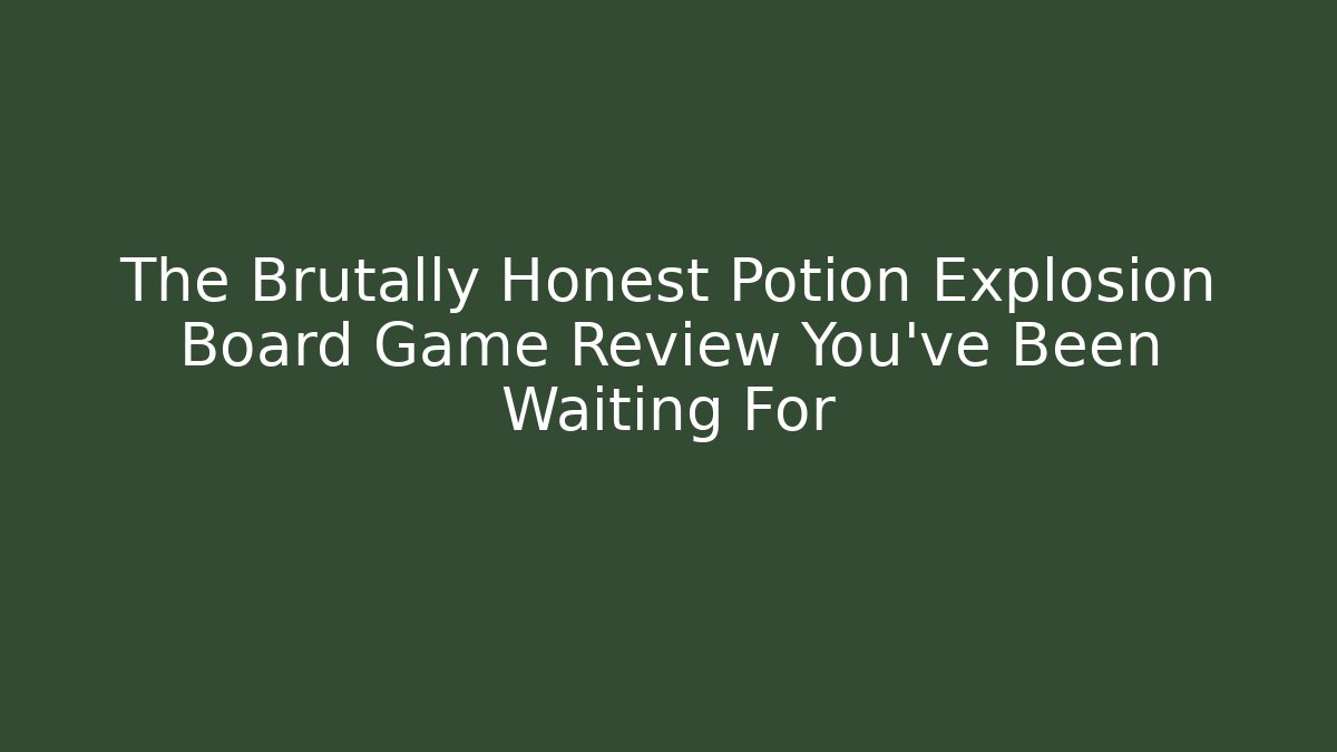 The Brutally Honest Potion Explosion Board Game Review You've Been Waiting For