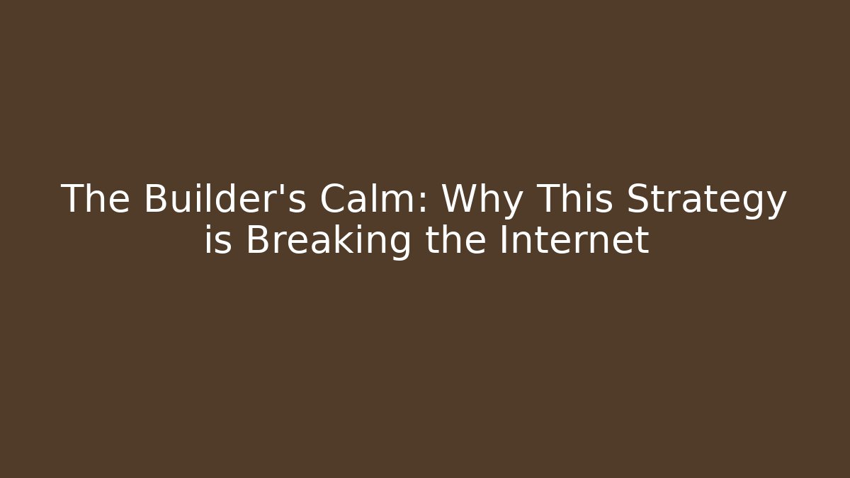 The Builder's Calm: Why This Strategy is Breaking the Internet - Create More Assets