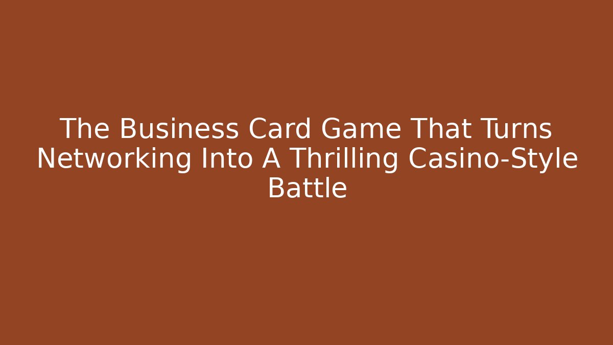 The Business Card Game That Turns Networking Into A Thrilling Casino-Style Battle