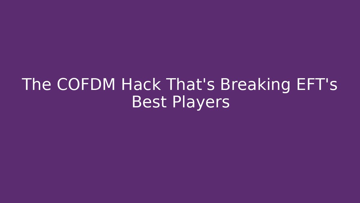 The COFDM Hack That's Breaking EFT’s Best Players - Create More Assets