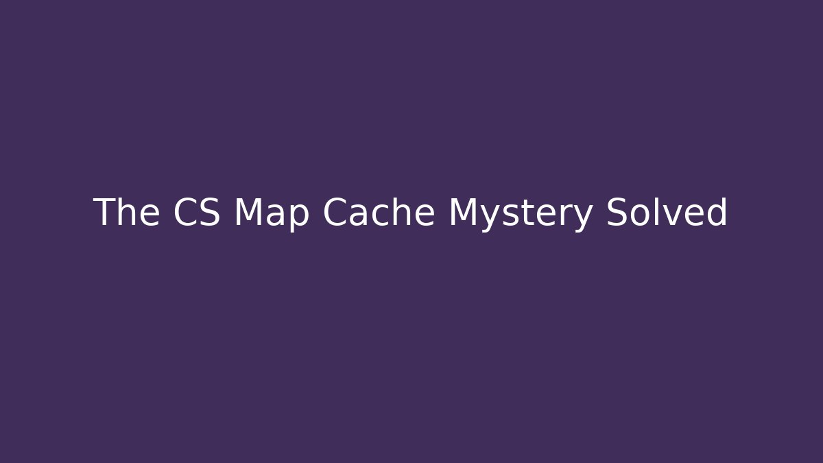 The CS Map Cache Mystery Solved