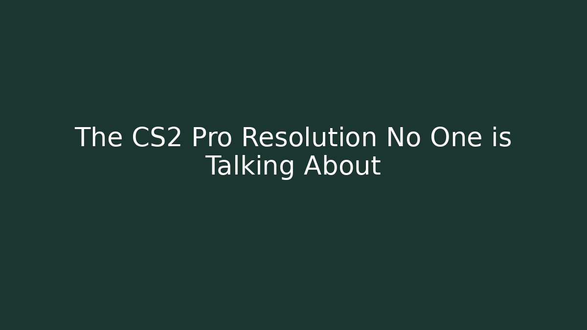 The CS2 Pro Resolution No One is Talking About - Create More Assets