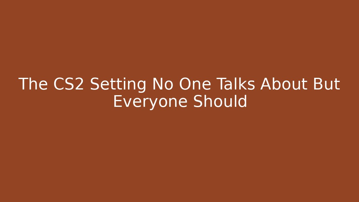 The CS2 Setting No One Talks About But Everyone Should