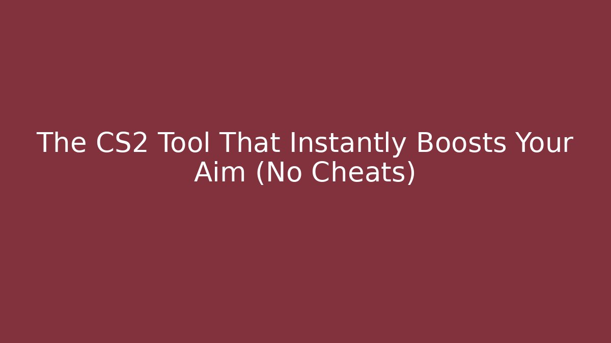 The CS2 Tool That Instantly Boosts Your Aim (No Cheats)