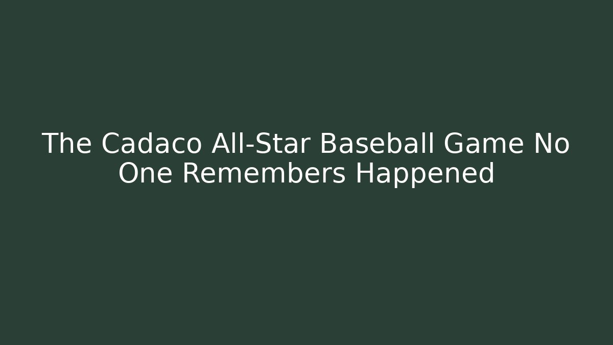 The Cadaco All-Star Baseball Game No One Remembers Happened