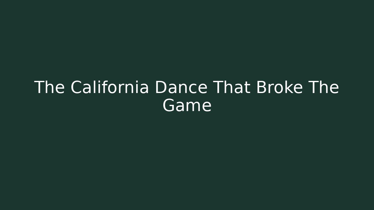 The California Dance That Broke The Game