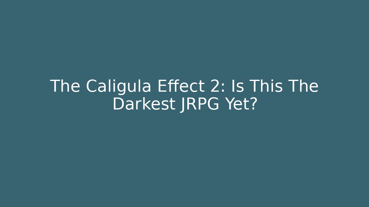 The Caligula Effect 2: Is This The Darkest JRPG Yet?