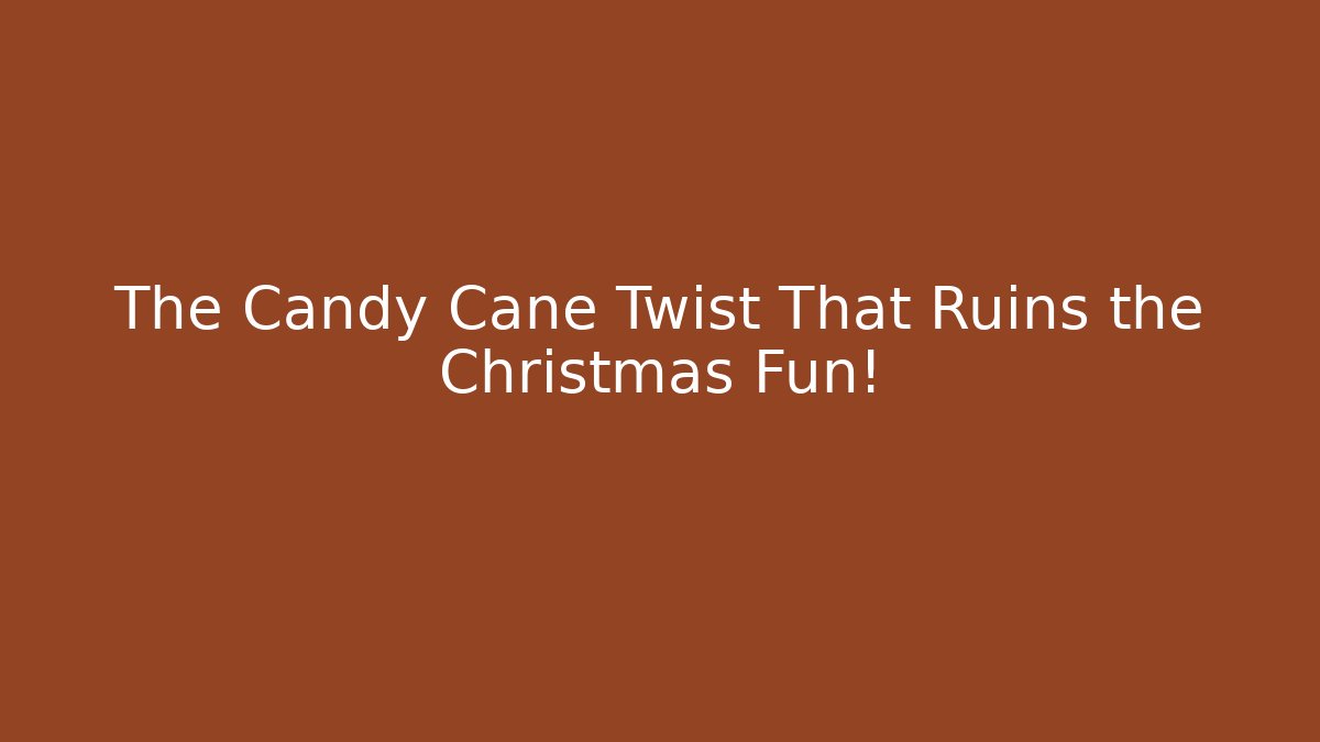 The Candy Cane Twist That Ruins the Christmas Fun!