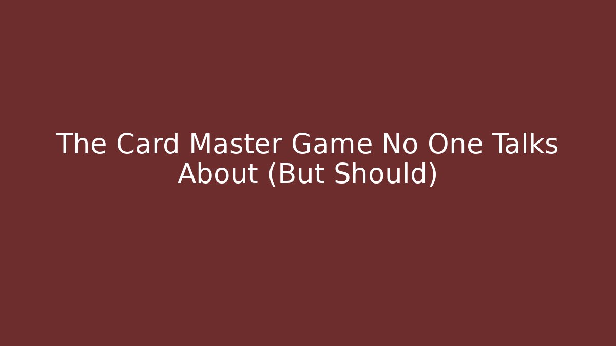 The Card Master Game No One Talks About (But Should)