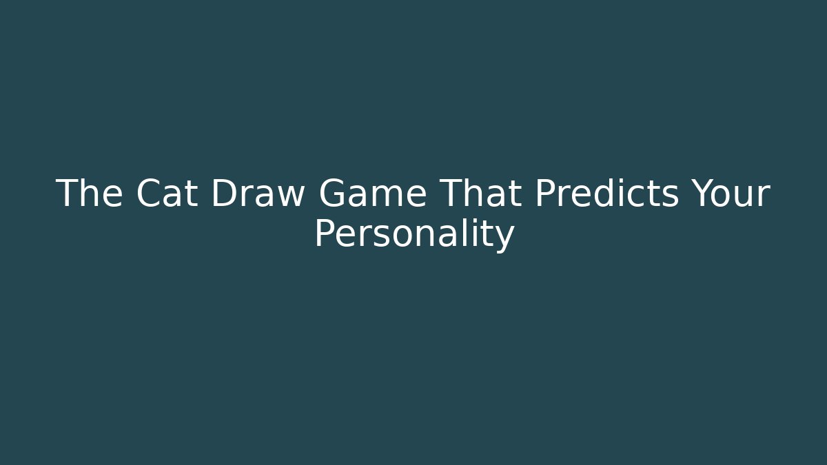 The Cat Draw Game That Predicts Your Personality