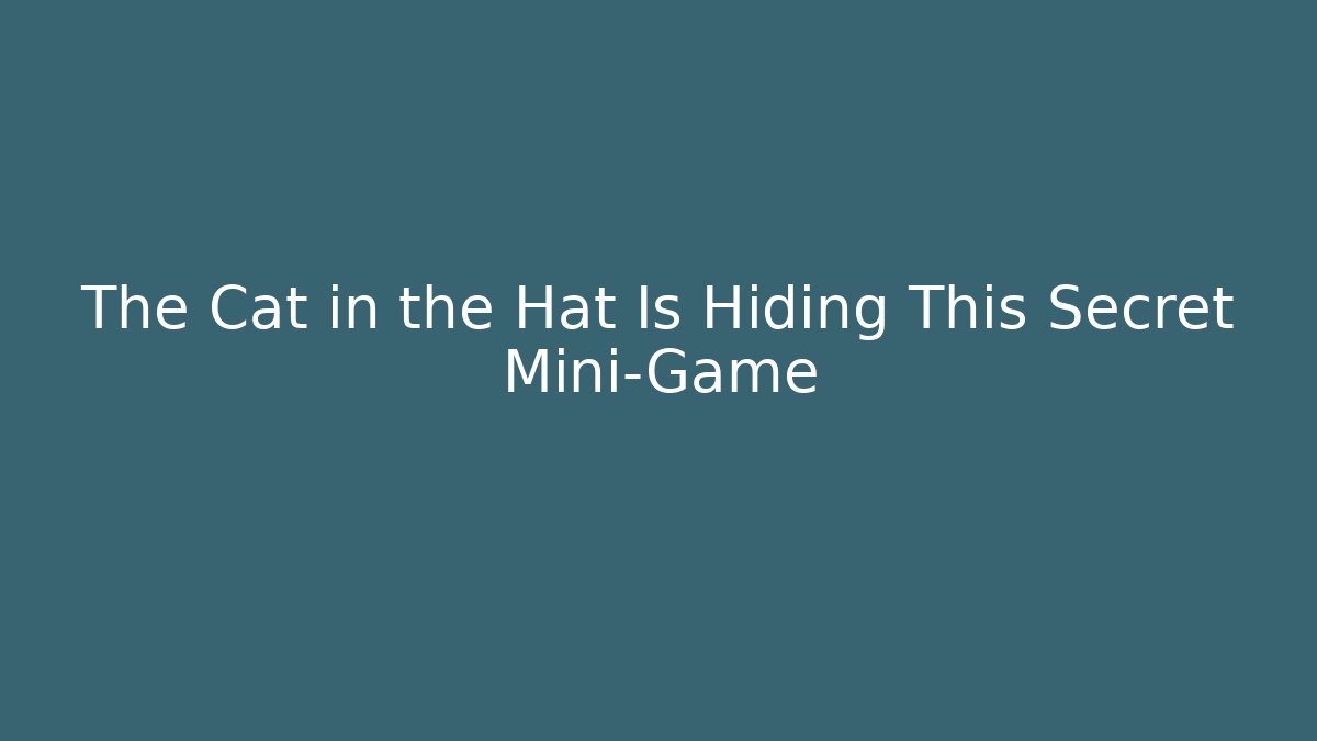The Cat in the Hat Is Hiding This Secret Mini-Game