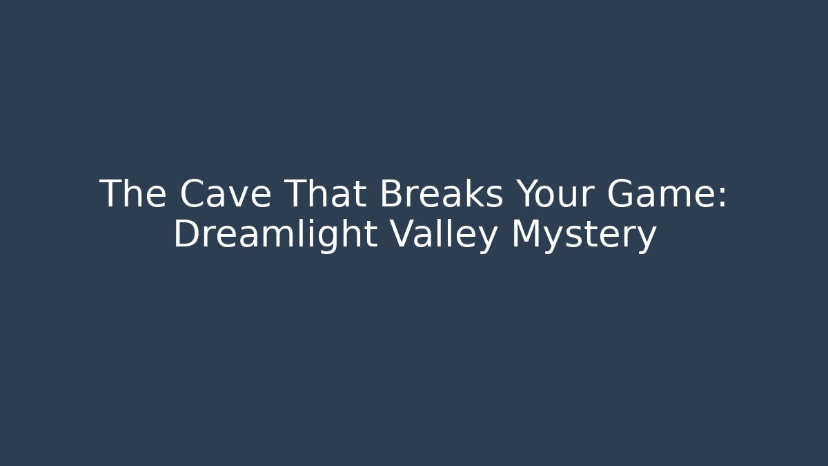 The Cave That Breaks Your Game: Dreamlight Valley Mystery