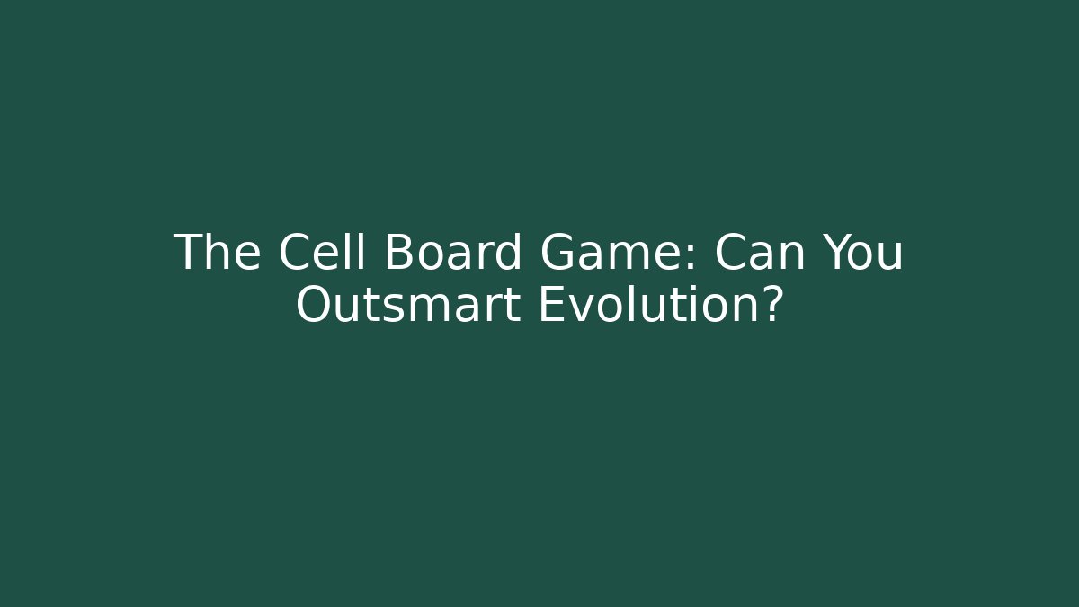 The Cell Board Game: Can You Outsmart Evolution? - Create More Assets