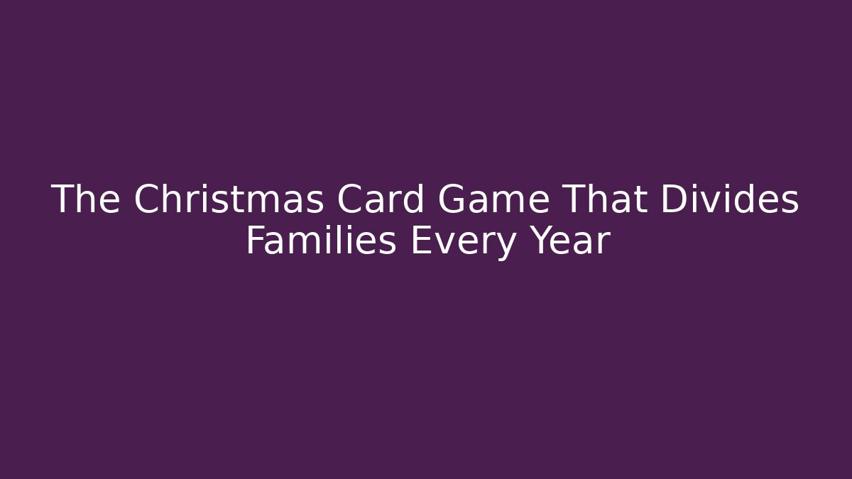 The Christmas Card Game That Divides Families Every Year