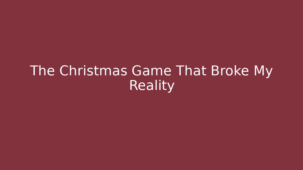 The Christmas Game That Broke My Reality - Create More Assets