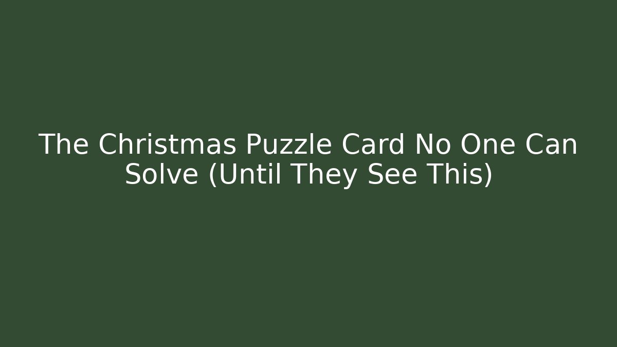 The Christmas Puzzle Card No One Can Solve (Until They See This)